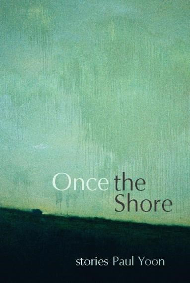 Once the Shore: Stories by Paul Yoon