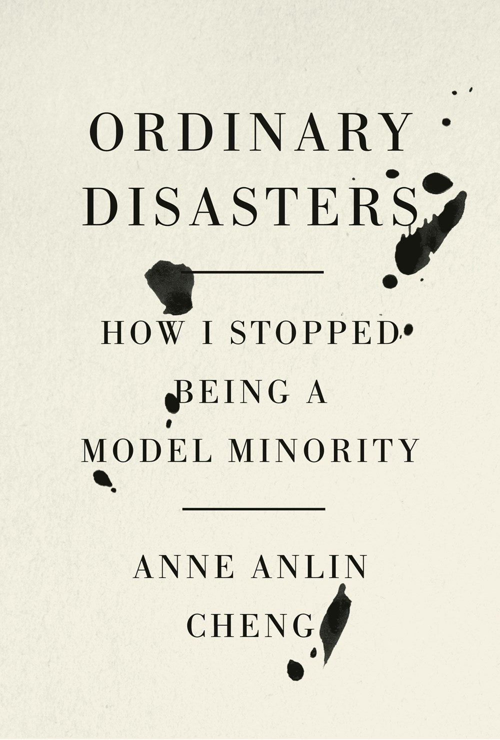 Ordinary Diasters: How I Stopped Being a Model Minority by Anne Anlin Cheng (9/10/24)