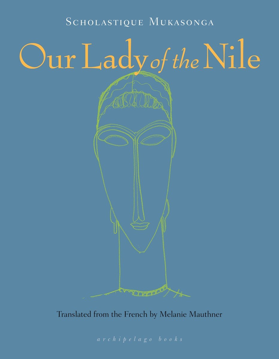 Our Lady of the Nile by Scholastique Mukasonga (Translated from the French by Melanie Mauthner)
