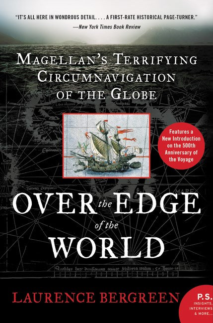 Over the Edge of the World: Magellan's Terrifying Circumnavigation of the Globe by Laurence Bergeen