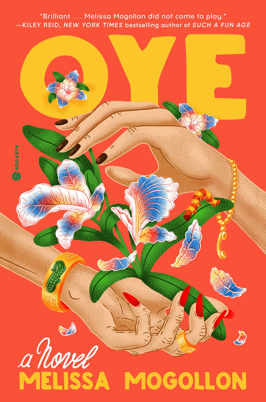 Oye: A Novel by Melissa Mogollon (5/14/24)