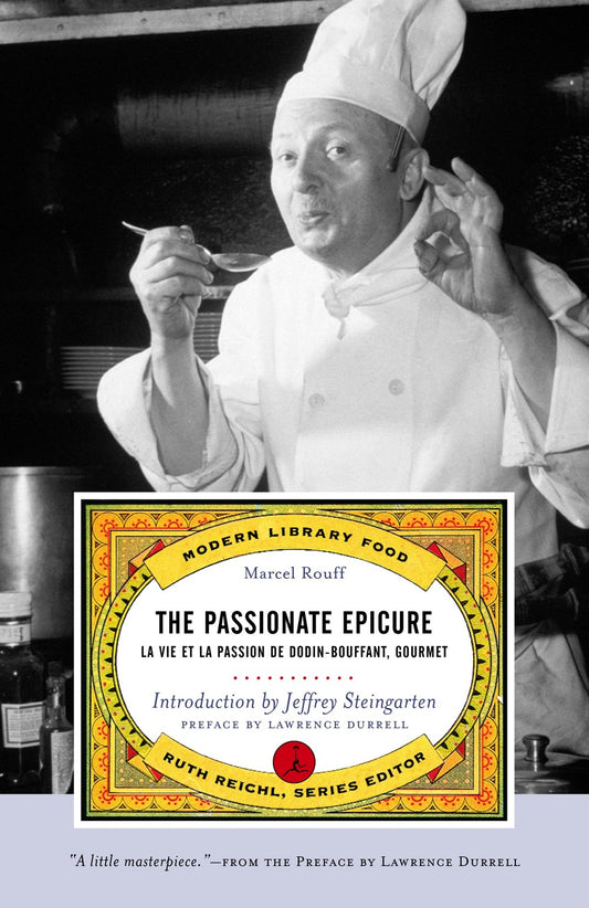 The Passionate Epicure: La Vie et la Passion de Dodin-Bouffant, Gourmet by Marcel Rouff