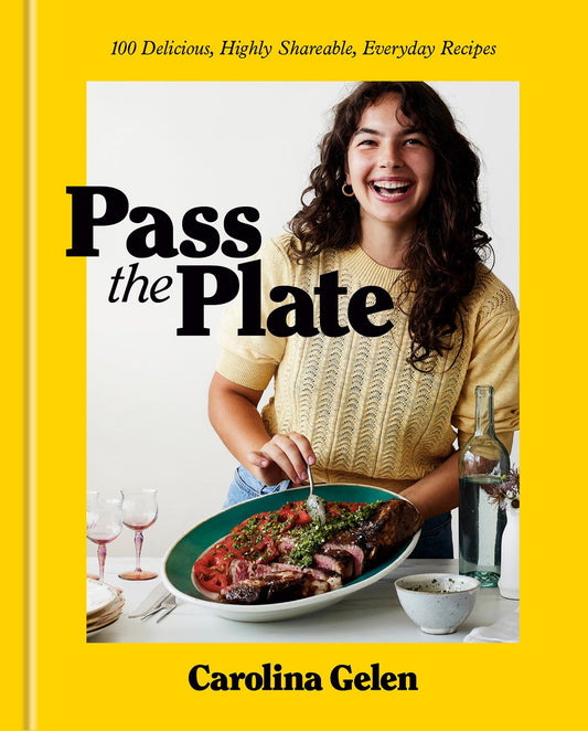 Pass the Plate: 100 Delicious, Highly Shareable, Everyday Recipes by Carolina Gelen (9/24/24)