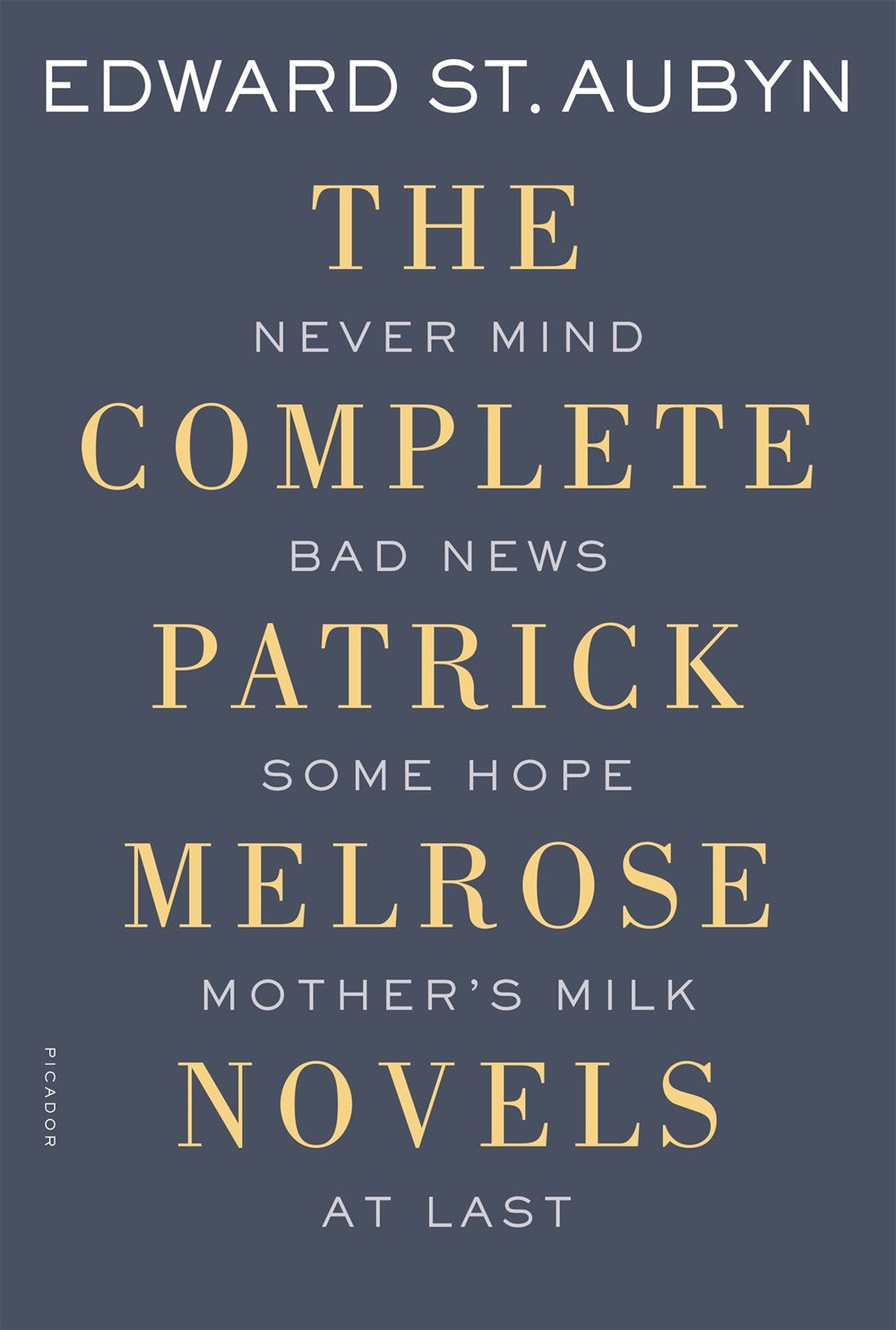 The Complete Patrick Melrose Novels by Edward St. Aubyn