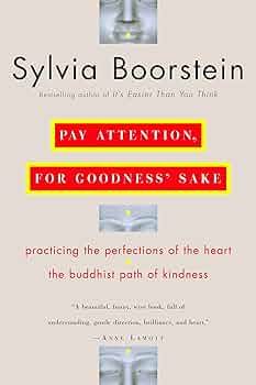 Pay Attention for Goodness Sake: The Buddhist Path of Kindness by Sylvia Boorstein (Used Hardcover)
