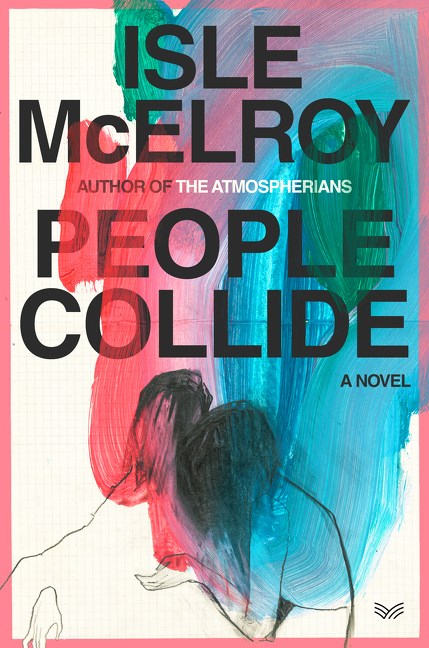 People Collide: A Novel by Isle McElroy (9/26/23)