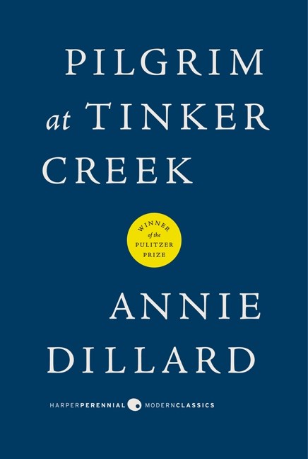 Pilgrim at Tinker Creek by Annie Dillard