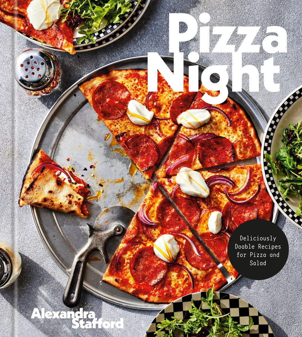 Pizza Night: Deliciously Doable Recipes for Pizza and Salad by Alexandra Stafford (4/16/24)