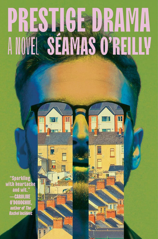 Prestige Drama: A Novel by Seamas O'Reilly (5/5/26)
