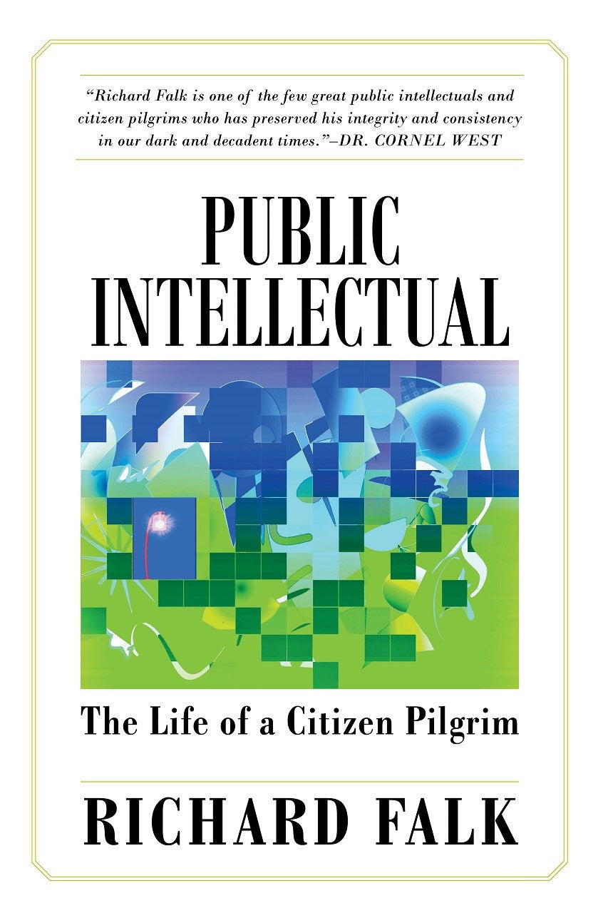 Public Intellectual: The Life of a Citizen Pilgrim by Richard Falk