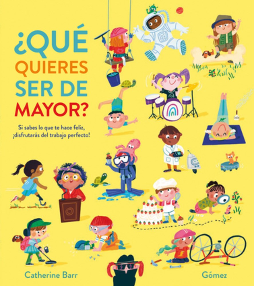 ¿Qué quieres ser de mayor? by Catherine Barr, Illustrated by Gomez (4/9/24)