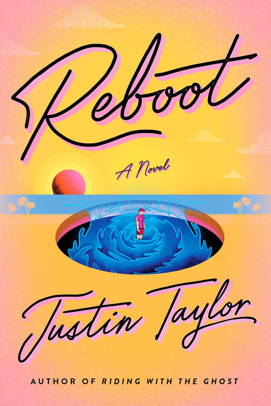 Reboot: A Novel by Justin Taylor (4/23/24)