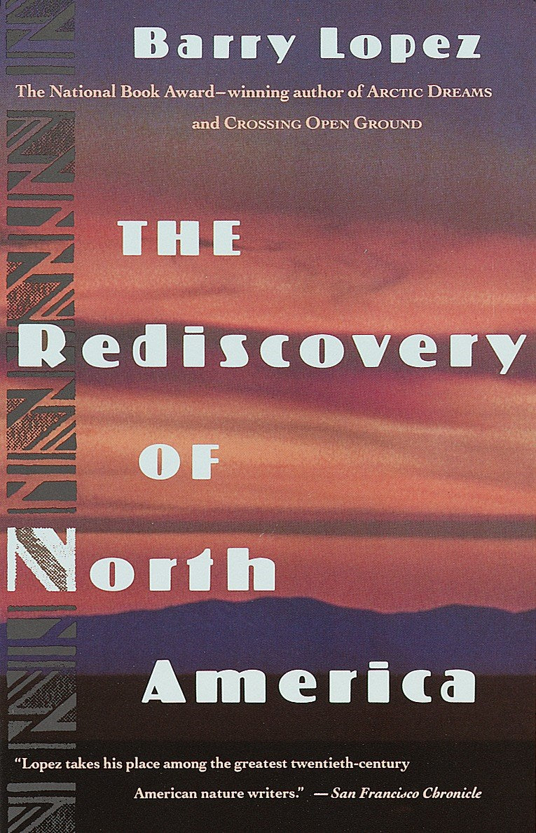 The Rediscovery of North America by Barry Lopez