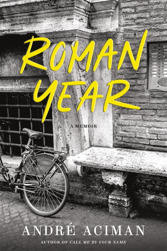 Roman Year: A Memoir by Andre Aciman (10/22/24)