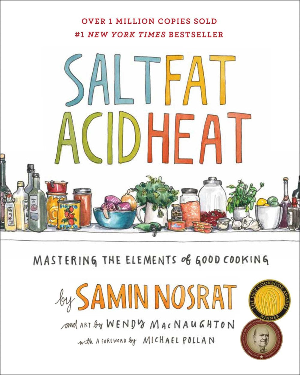 Salt Fat Acid Heat: Mastering the Elements of Good Cooking by Samin Nosrat