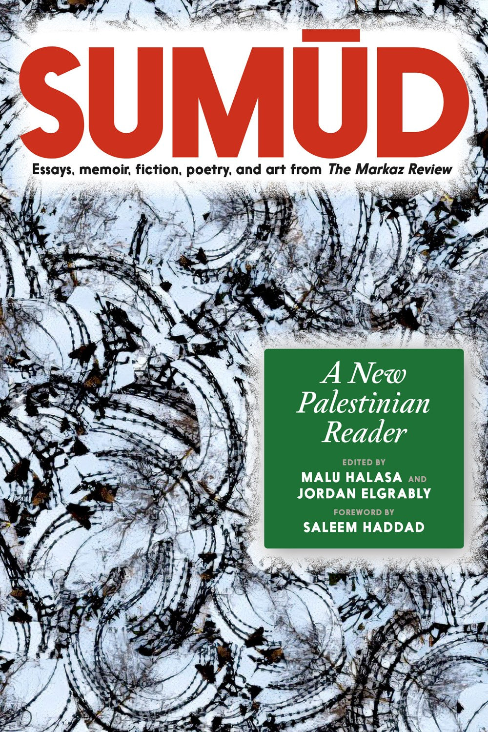 Sumud: A New Palestinian Reader, Edited by Malu Halasa & Jordan Elgrably (10/22/24)