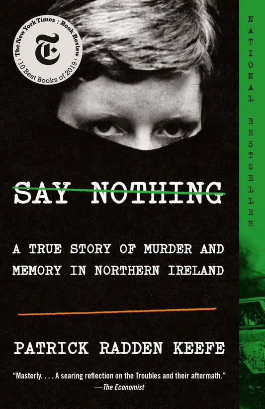 Say Nothing: A True Story of Murder and Memory in Northern Ireland by Patrick Radden Keefe
