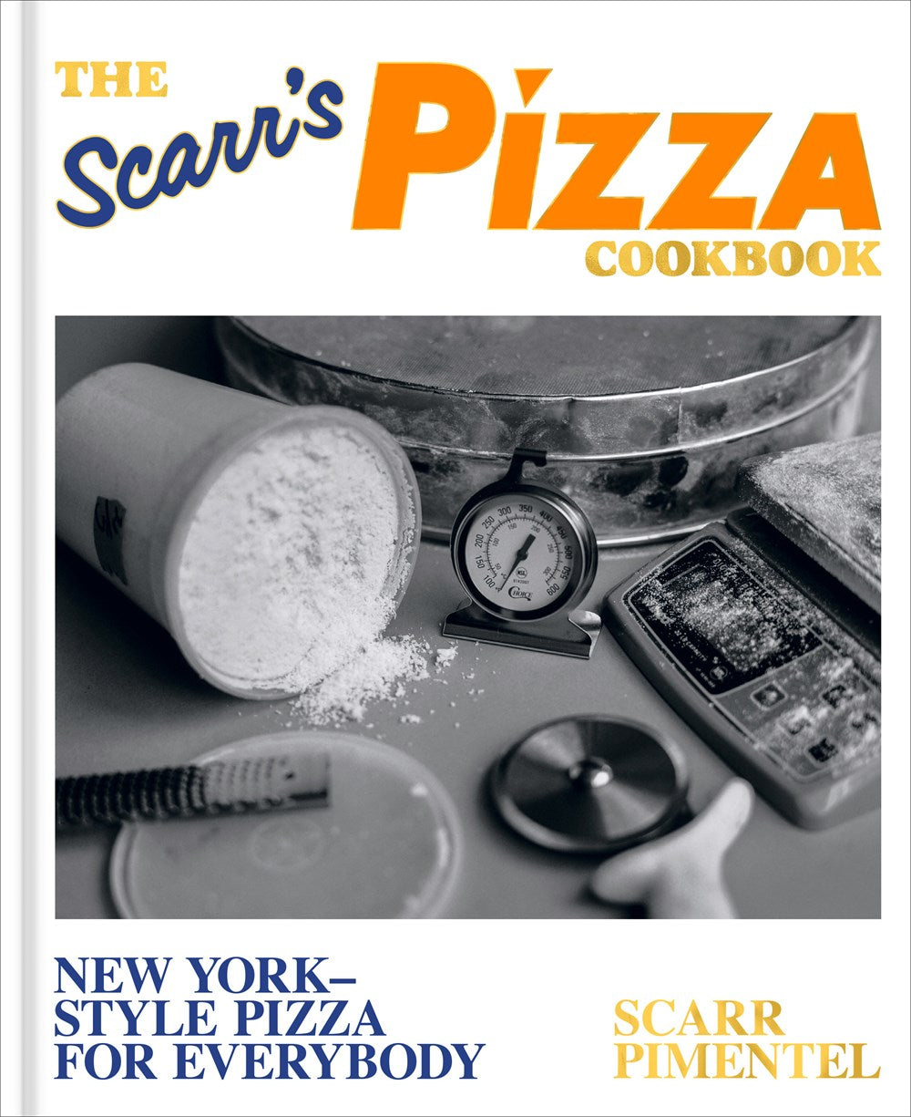 The Scarr's Pizza Cookbook: New York-Style Pizza for Everybody by Scarr Pimentel (3/25/25)