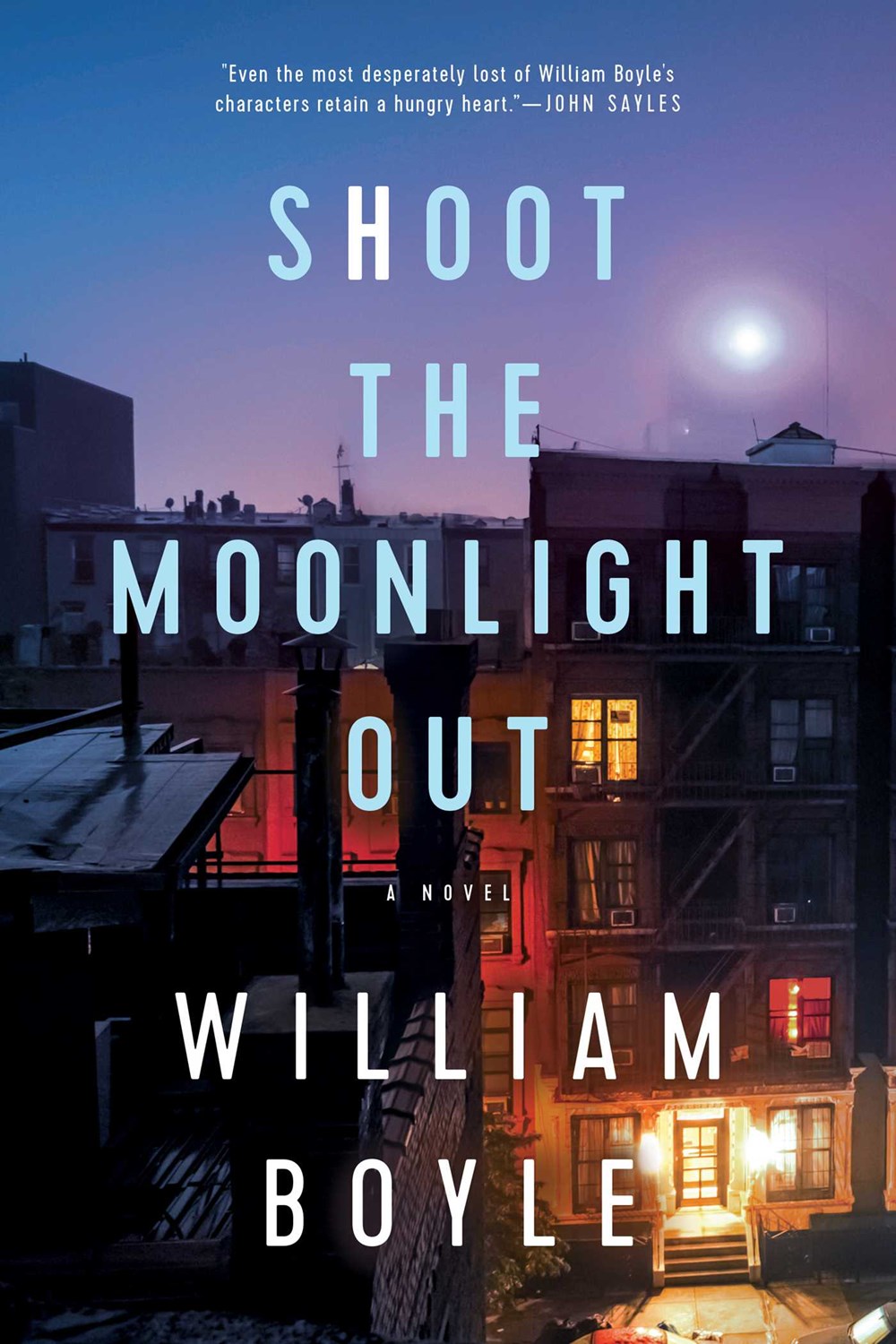 Shoot the Moonlight Out: A Novel by William Boyle