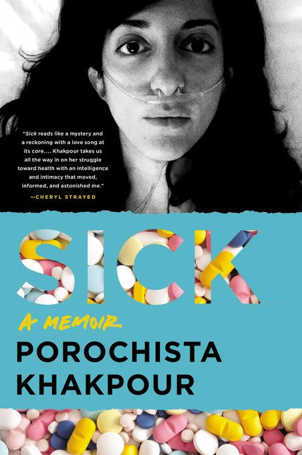 Sick: A Memoir by Porochista Khakpour