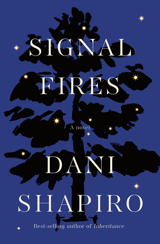 Signal Fires: A Novel by Dani Shapiro (10/18/22)