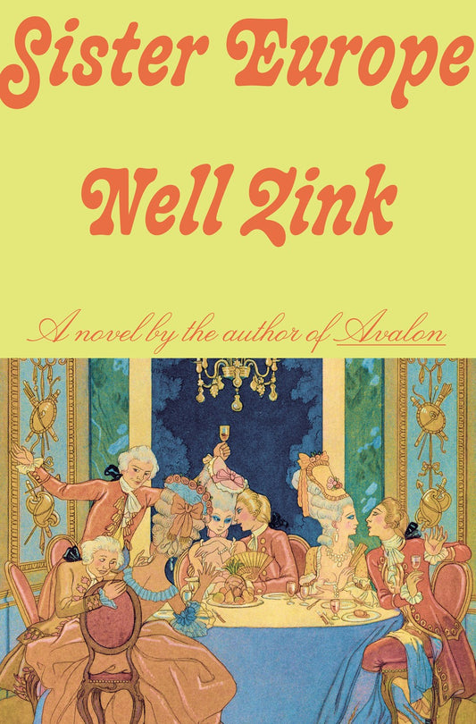 Sister Europe: A Novel by Nell Zink (3/25/25)