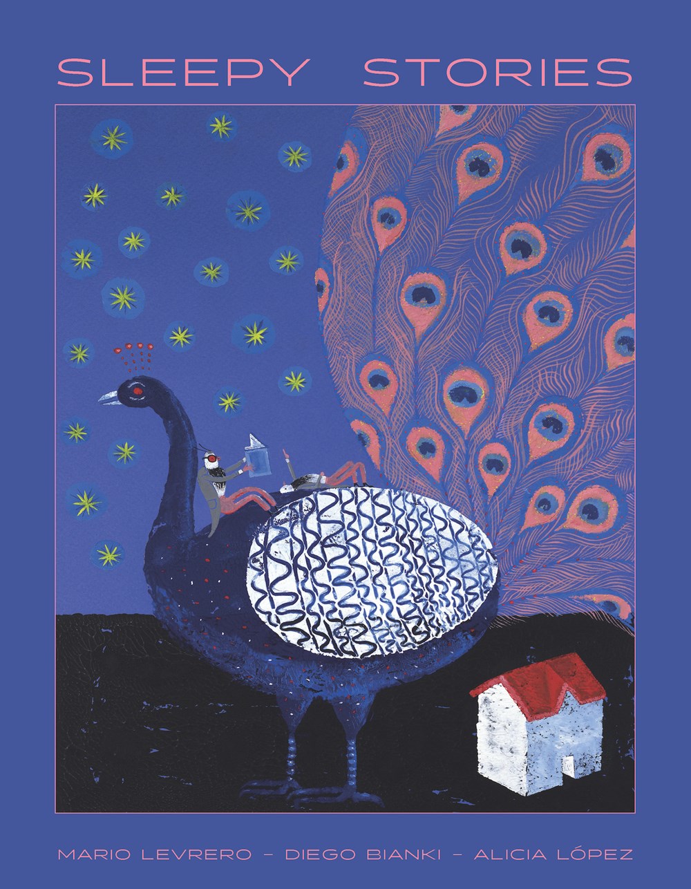 Sleepy Stories by Mario Levrero, Illustrated by Diego Bianki (Translated from the Spanish by Alicia Lopez)