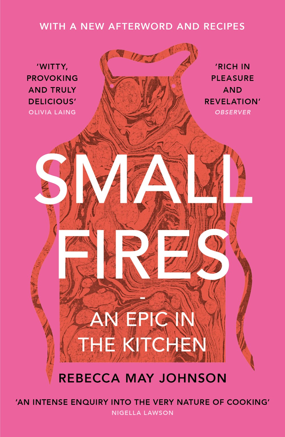 Small Fires: An Epic in the Kitchen by Rebecca May Johnson
