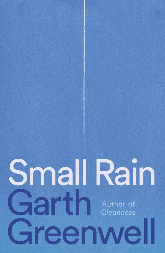 Small Rain: A Novel by Garth Greenwell (9/3/24)