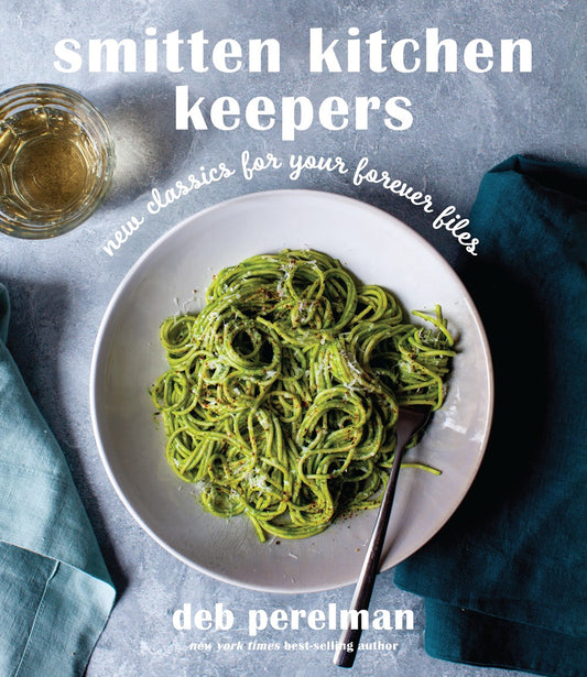 Smitten Kitchen Keepers: New Classics for Your Forever Files by Deb Perelman