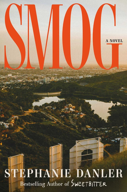 Smog: A Novel by Stephanie Danler (3/23/27)