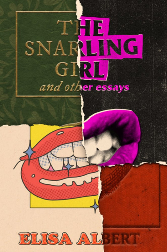 The Snarling Girl: And Other Essays by Elisa Albert (8/27/24)