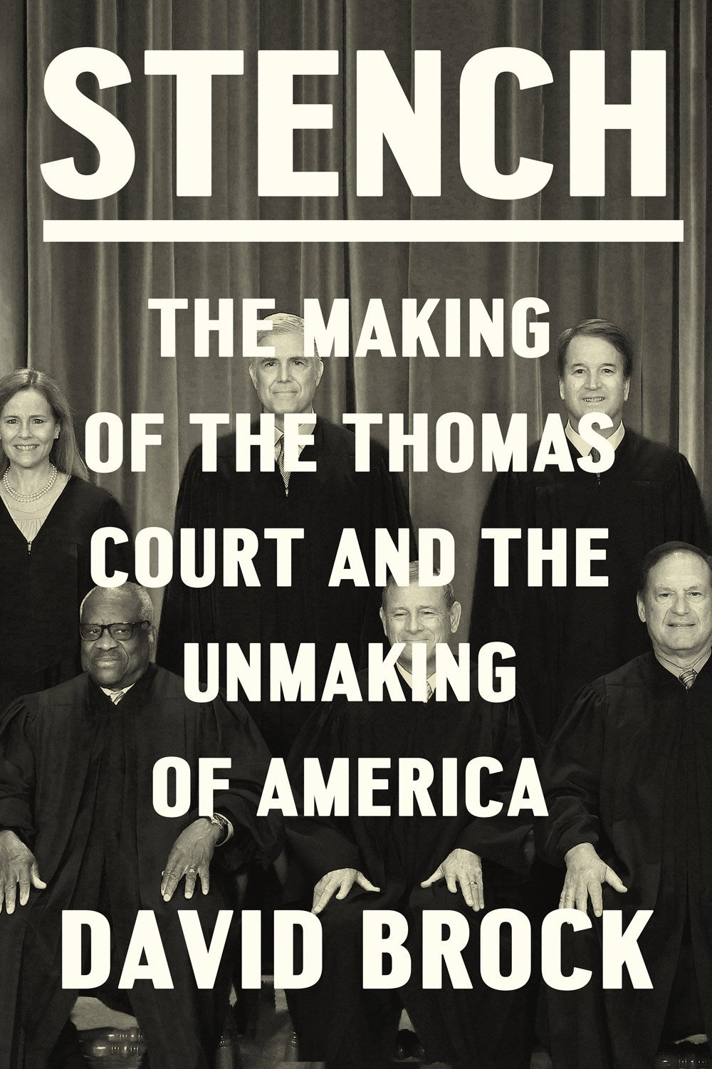 Stench: The Making of the Thomas Court and the Unmaking of the Supreme Court by David Brock (9/17/24)