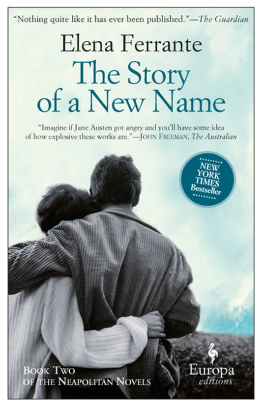 The Story of a New Name by Elena Ferrante (The Neapolitan Quartet, Book 2) (Translated by Ann Goldstein)