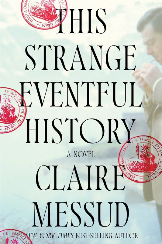 This Strange Eventful History: A Novel by Claire Messud (5/14/24)