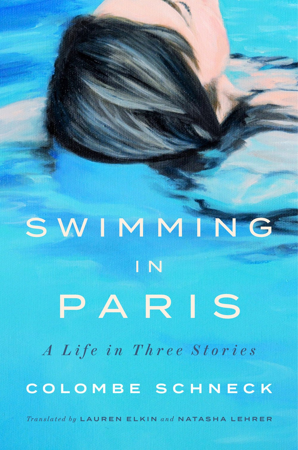 Swimming in Paris: A Life in Three Stories by Colombe Schneck (5/14/24)