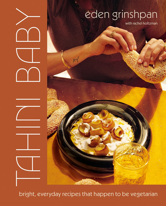 Tahini Baby: Bright, Everyday Recipes That Happen to Be Vegetarian by Eden Grishpan (4/25/25)