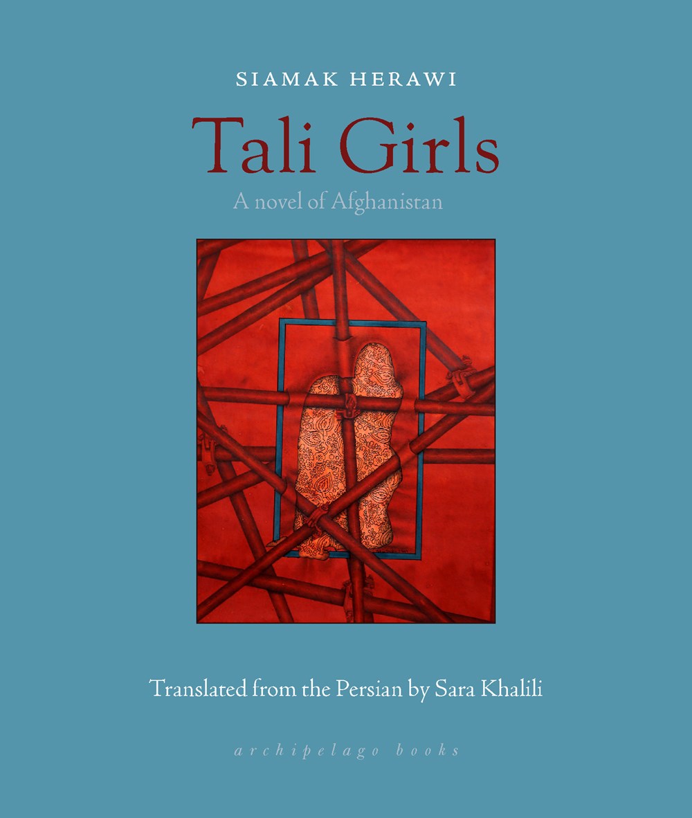 Tali Girls: A Novel of Afghanistan by Siamak Herawi (Translated from the Farsi by Sara Khalili)
