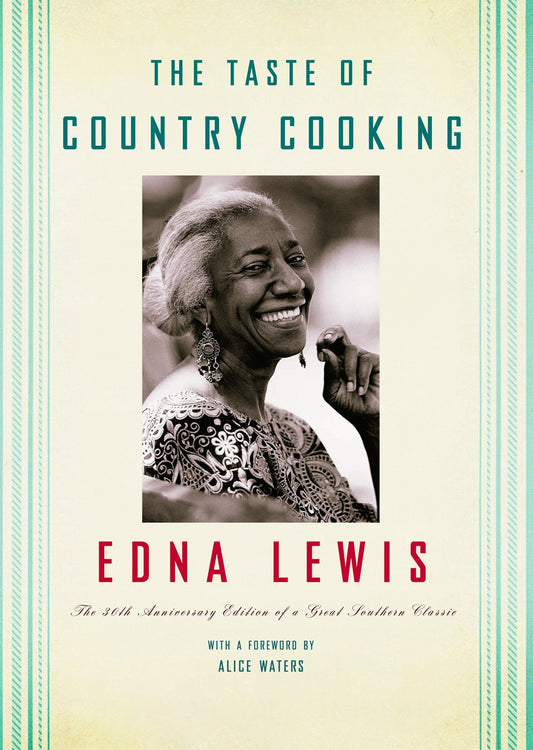 The Taste of Country Cooking by Edna Lewis (with a Foreword by Alice Waters)