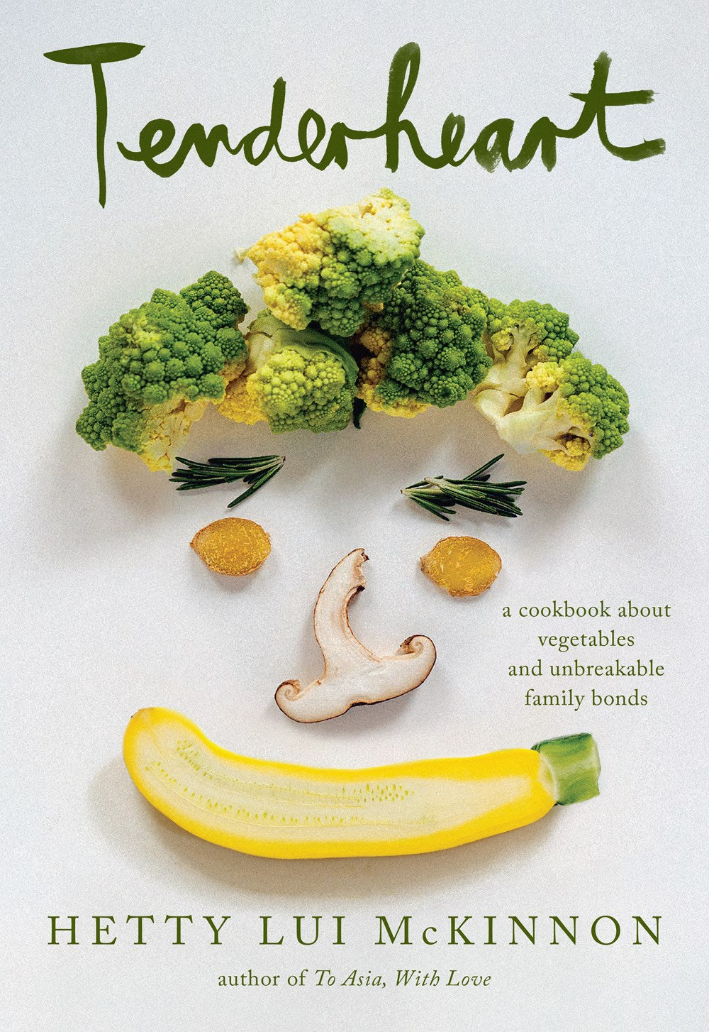 Tenderheart: A Cookbook About Vegetables and Unbreakable Family Bonds by Hetty Lui McKinnon (5/30/23)