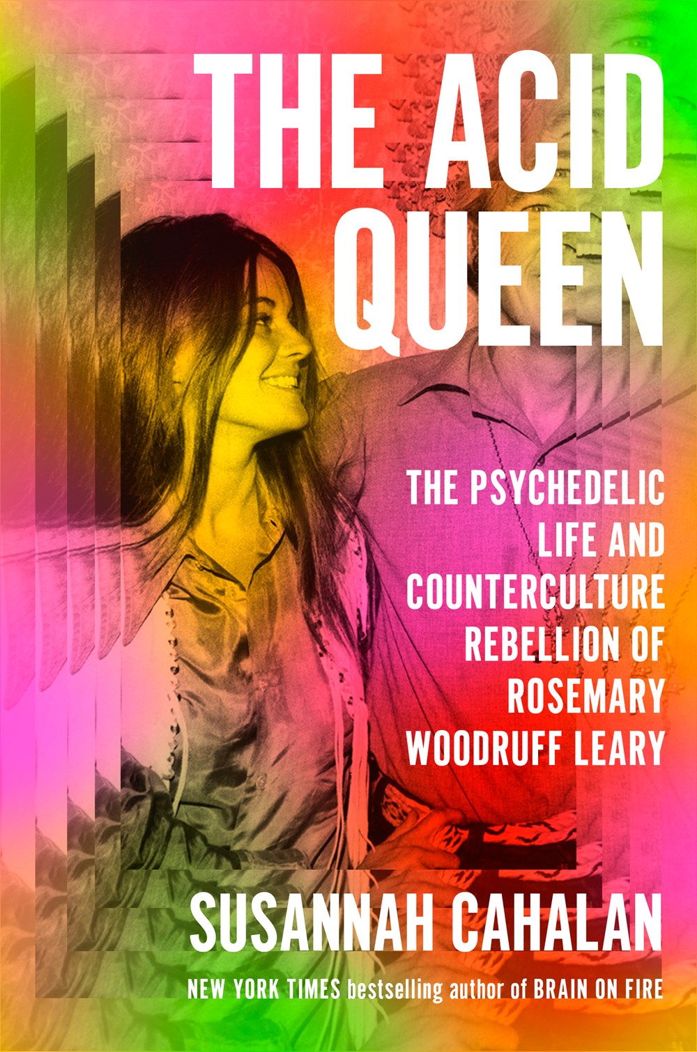 The Acid Queen: The Psychedelic Life and Counterculture Rebellion of Rosemary Woodruff Leary by Susannah Cahalan (4/22/25)