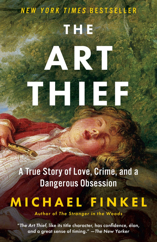 The Art Thief: A True Story of Love, Crime, and A Dangerous Obsession by Michael Finkel (6/27/23)