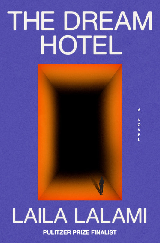 The Dream Hotel: A Novel by Laila Lalami (3/4/25)