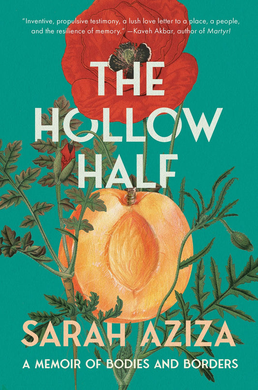 The Hollow Half: A Memoir of Bodies and Borders by Sarah Aziza (4/22/25)