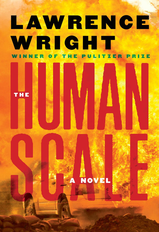 The Human Scale: A Novel by Lawrence Wright (3/11/25)