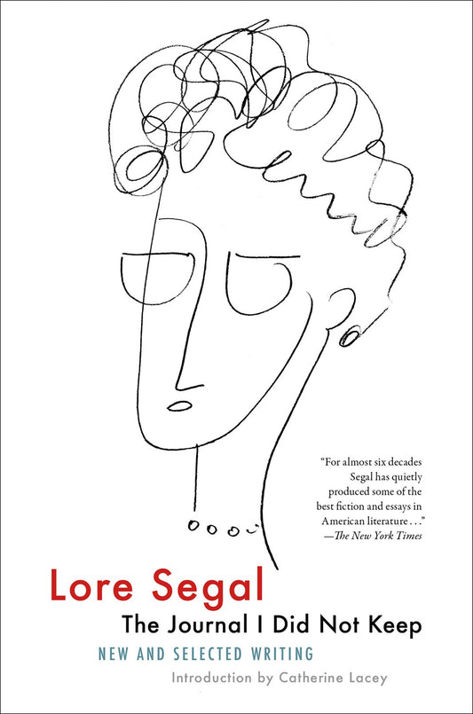 The Journal I Did Not Keep: New & Selected Writing by Lore Segal (10/22/24)