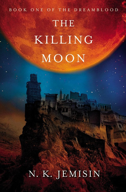 The Killing Moon by N. K. Jemisin (The Dreamblood Duology, Book 1)