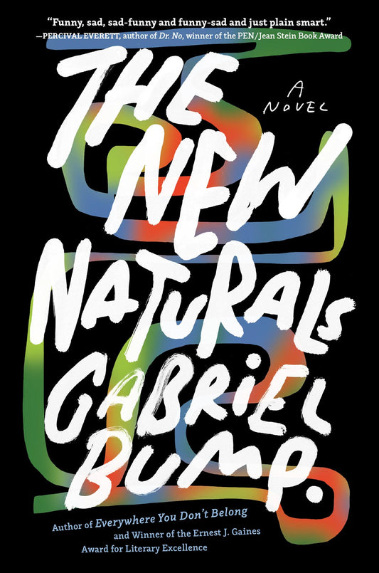 The New Naturals: A Novel by Gabriel Bump (11/14/23)