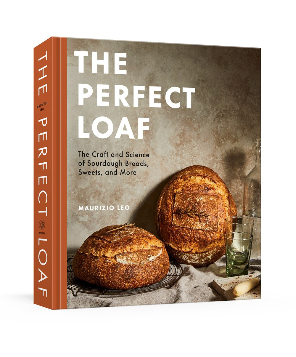 The Perfect Loaf: The Craft and Science of Sourdough Breads, Sweets, and More by Maurizio Leo