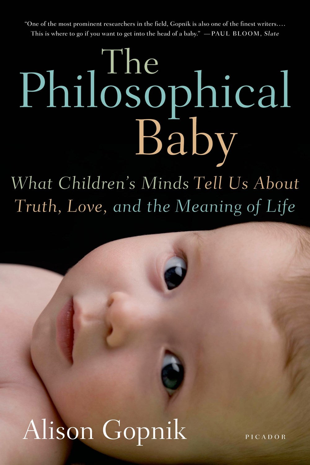 The Philosophical Baby: What Children's Minds Tell Us About Truth, Love, and the Meaning of Life by Alison Gopnik